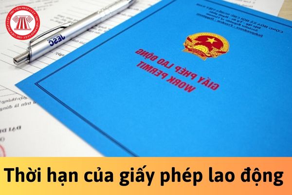 Giấy phép lao động được gia hạn của người lao động nước ngoài có thời hạn trong bao lâu? 