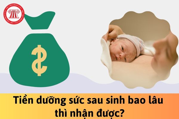 Tiền dưỡng sức sau sinh bao lâu thì nhận được?