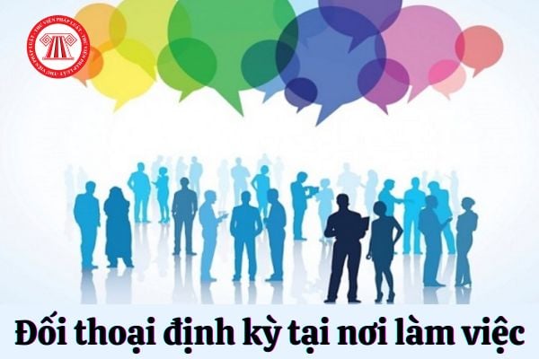 Đối thoại định kỳ tại nơi làm việc