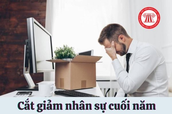 Một số rủi ro khi cắt giảm nhân sự cuối năm mà doanh nghiệp cần lưu ý, cụ thể ra sao?