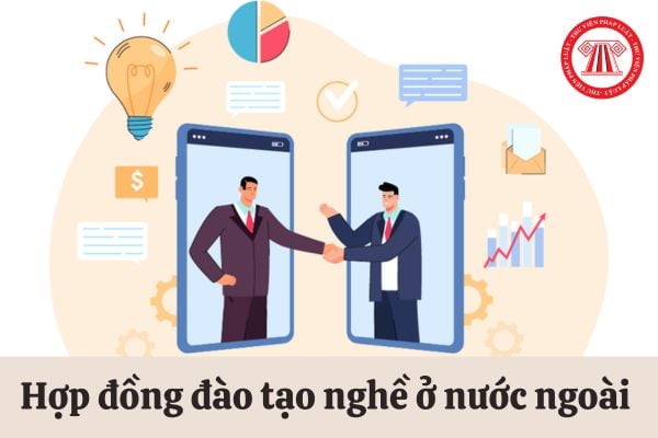 Hợp đồng đào tạo nghề ở nước ngoài phải tuân thủ quy định thế nào?