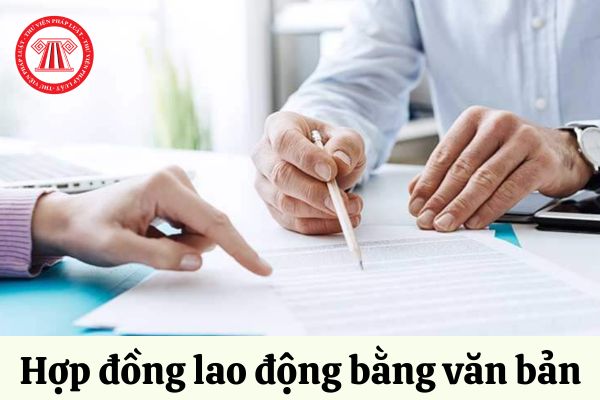 Hợp đồng lao động bằng văn bản áp dụng với những đối tượng nào?