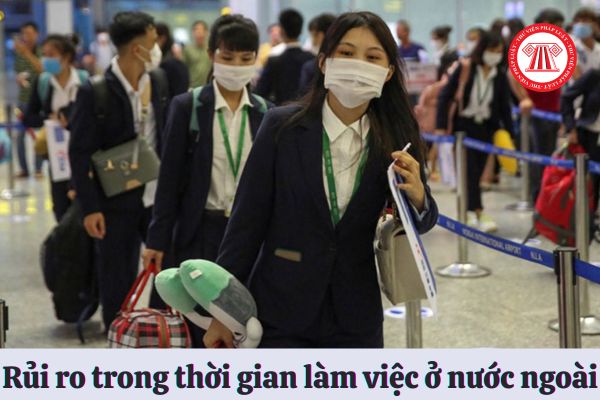 hỗ trợ rủi ro trong thời gian làm việc ở nước ngoài