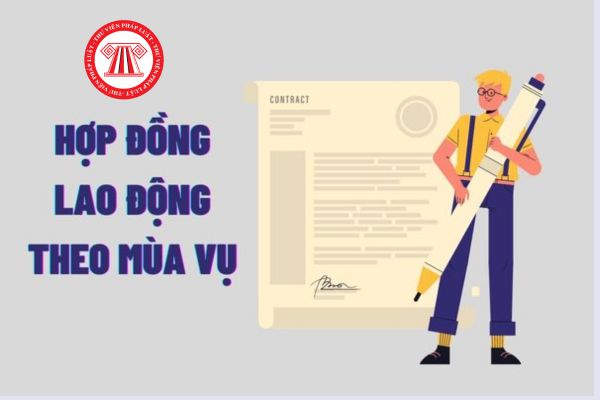 Năm 2024, có còn hợp đồng lao động theo mùa vụ không?