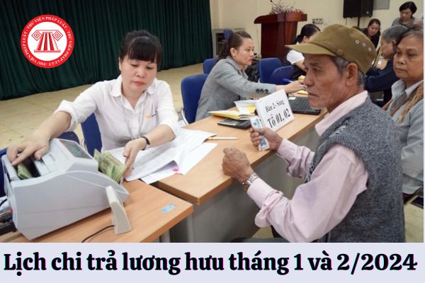 Lịch chi trả lương hưu tháng 1 và 2/2024 ở Hà nội là vào ngày nào?