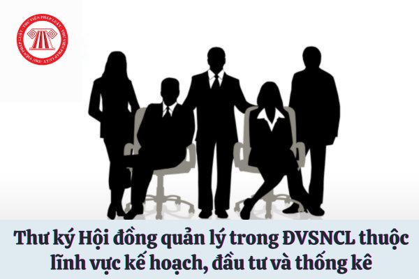 Có được ủy quyền cho Thư ký Hội đồng quản lý đảm nhận thay trách nhiệm của Chủ tịch Hội đồng quản lý trong ĐVSNCL thuộc lĩnh vực kế hoạch, đầu tư và thống kê hay không?