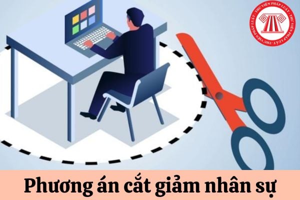 Phương án cắt giảm nhân sự