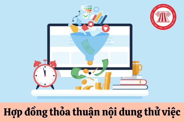 Hợp đồng lao động có thỏa thuận nội dung thử việc có bị chấm dứt khi người lao động thử việc không đạt yêu cầu không?