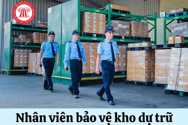 Nhân viên bảo vệ kho dự trữ có phải là công chức hay không?