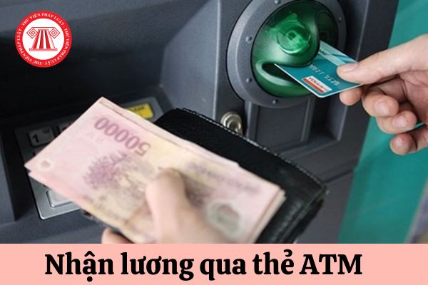 NLĐ nhận lương qua thẻ ATM thì có phải chịu phí chuyển khoản hay không?