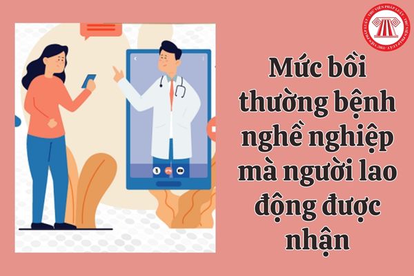 Mức bồi thường bệnh nghề nghiệp mà người lao động được nhận là bao nhiêu?