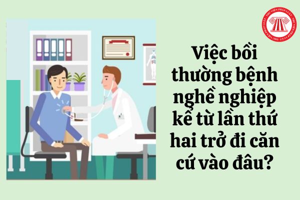 Việc bồi thường bệnh nghề nghiệp kể từ lần thứ hai trở đi căn cứ vào đâu?