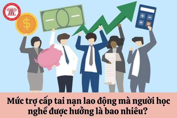 Mức trợ cấp tai nạn lao động mà người học nghề được hưởng là bao nhiêu? 