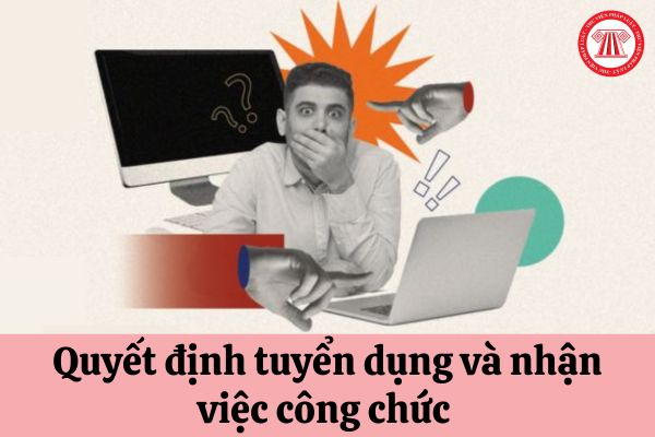 Quá thời gian nhận việc nhưng người được tuyển dụng vào công chức không đến thì phải làm sao?