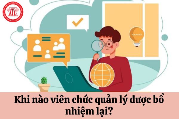 Khi nào viên chức quản lý được bổ nhiệm lại?