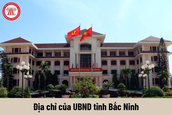 Địa chỉ của UBND tỉnh Bắc Ninh? Cơ cấu tổ chức của UBND tỉnh Bắc Ninh là bao nhiêu người?