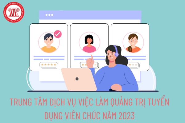 Trung tâm Dịch vụ việc làm Quảng Trị tuyển dụng viên chức năm 2023