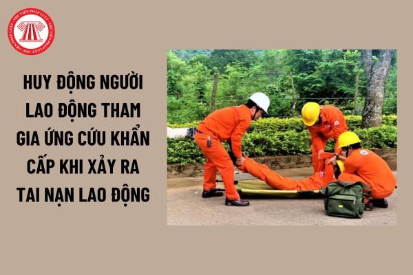 Công ty có được huy động người lao động tham gia ứng cứu khẩn cấp khi xảy ra tai nạn lao động không?