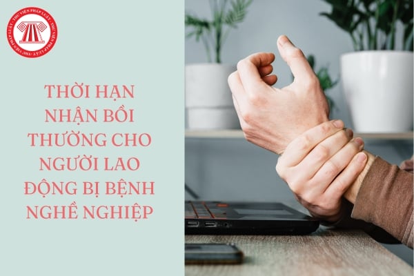 Thời hạn nhận bồi thường cho người lao động bị bệnh nghề nghiệp là bao lâu?