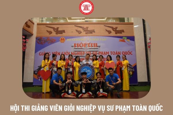 Điều kiện để giảng viên giảng dạy tại trường đại học dự thi Hội thi giảng viên giỏi nghiệp vụ sư phạm toàn quốc là gì?