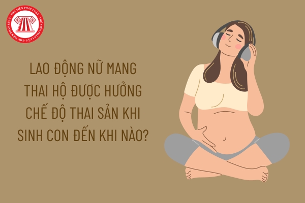 Lao động nữ mang thai hộ được hưởng chế độ thai sản khi sinh con