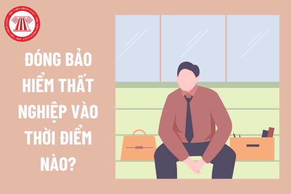 Đóng bảo hiểm thất nghiệp vào thời điểm nào?