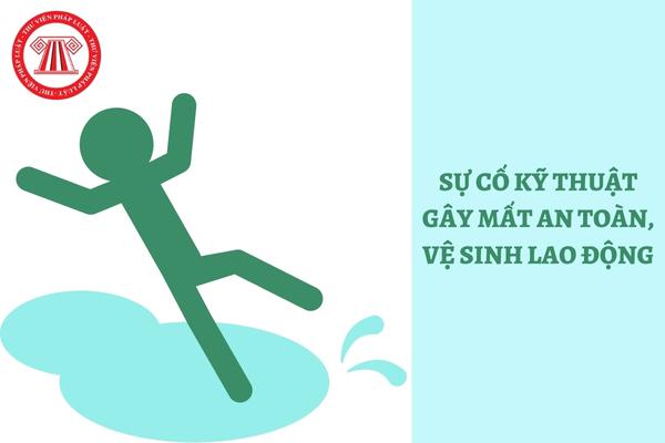 Sự cố kỹ thuật gây mất an toàn, vệ sinh lao động