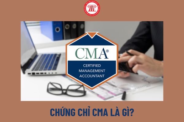 Chứng chỉ CMA là gì? Kế toán viên bắt buộc phải có chứng chỉ CMA không?