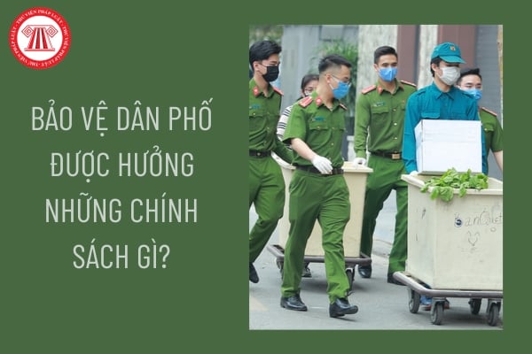 Bảo vệ dân phố được hưởng những chính sách gì?