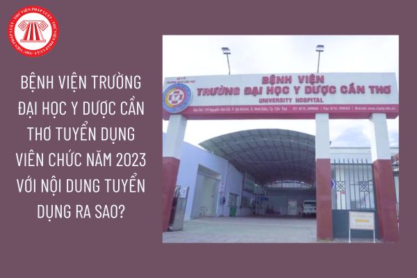 Bệnh viện Trường Đại học Y dược Cần Thơ tuyển dụng viên chức năm 2023