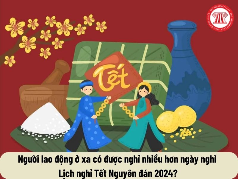 Người lao động ở xa có được nghỉ nhiều hơn ngày nghỉ