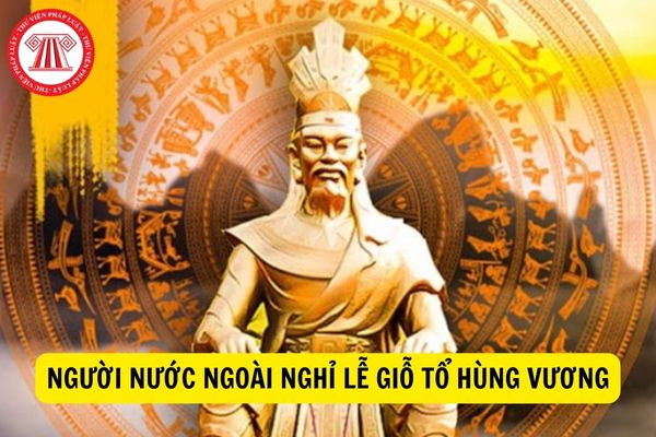 Năm 2023 này, người nước ngoài làm việc tại Việt Nam thì có được nghỉ ngày lễ Giỗ Tổ Hùng Vương, 30/4 và 1/5 không?
