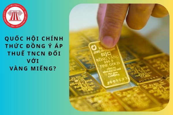 Chính thức áp thuế TNCN khi chuyển nhượng vàng miếng bao nhiêu?