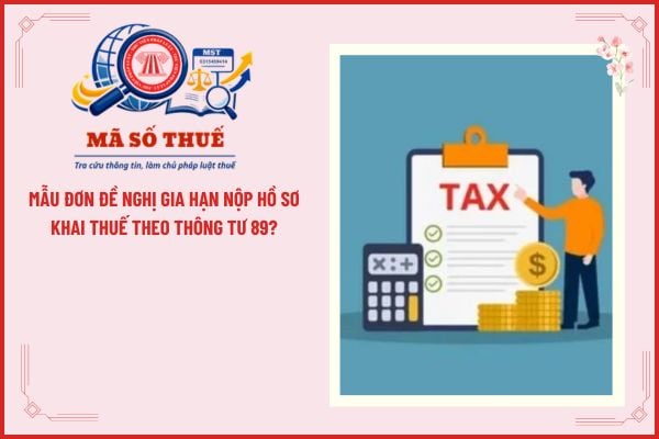 Mẫu đơn đề nghị gia hạn nộp hồ sơ khai thuế theo Thông tư 89?