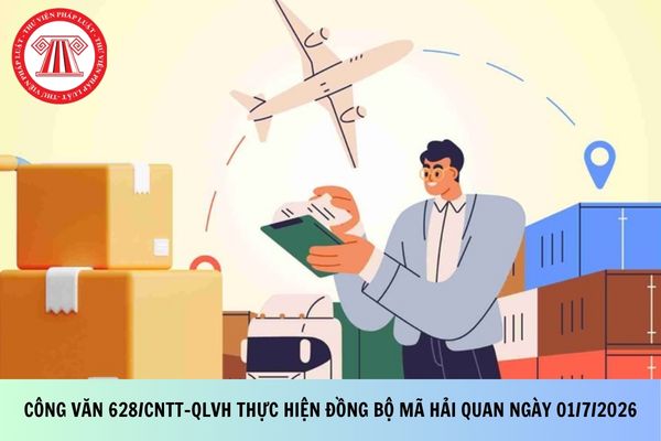 Công văn 628/CNTT-QLVH thực hiện đồng bộ mã hải quan ngày 01/7/2026?