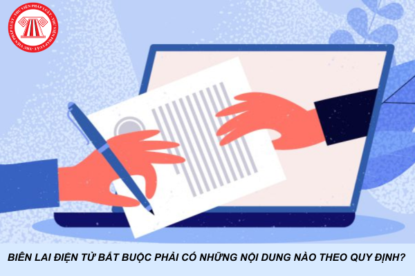 Biên lai điện tử bắt buộc phải có những nội dung nào theo quy định?