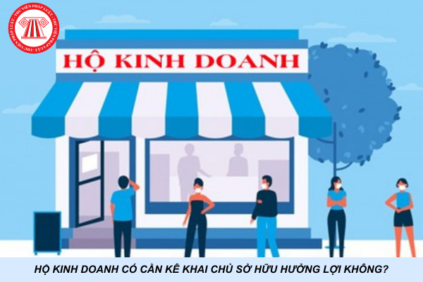 Hộ kinh doanh có cần kê khai chủ sở hữu hưởng lợi không?