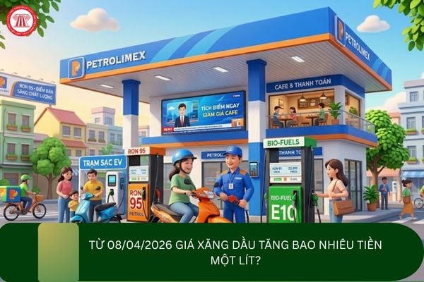 Từ 08/04/2026 giá xăng dầu tăng bao nhiêu tiền một lít?