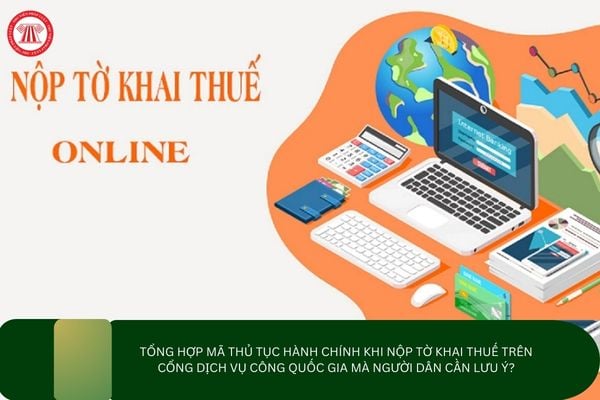 Tổng hợp mã thủ tục hành chính khi nộp tờ khai thuế trên cổng Dịch vụ công Quốc Gia mà người dân cần lưu ý?