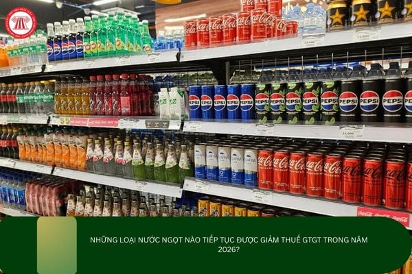 Những loại nước ngọt nào tiếp tục được giảm thuế GTGT trong năm 2026?