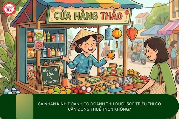 Cá nhân kinh doanh có doanh thu dưới 500 triệu thì có cần đóng thuế TNCN không?
