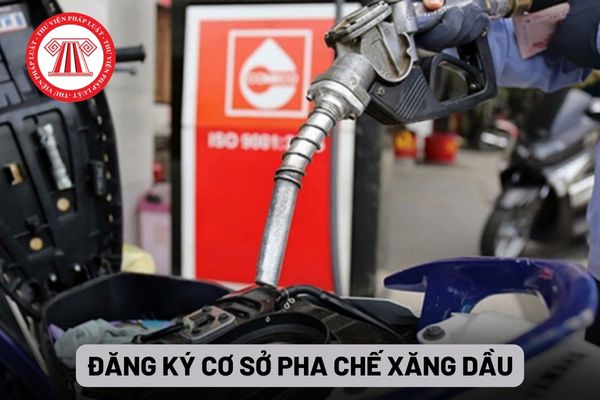 Đăng ký cơ sở pha chế xăng dầu