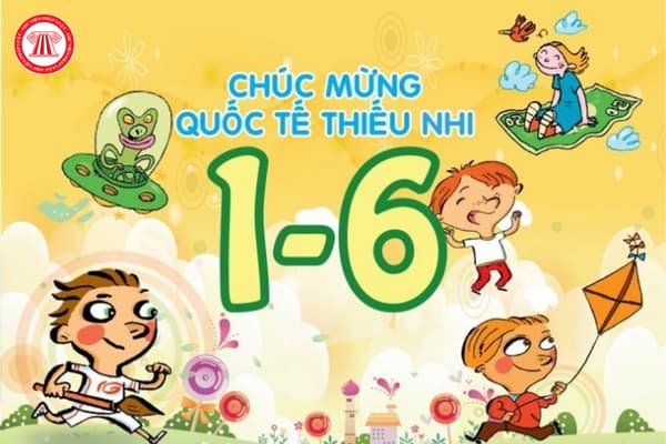 Các bài hát về ngày Quốc tế thiếu nhi 1 6? Có được nghỉ làm việc hưởng nguyên lương ngày Quốc tế thiếu nhi không?