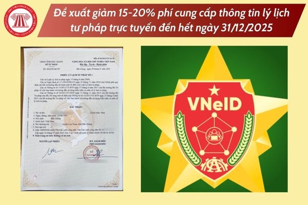 Đề xuất giảm 15-20% phí cung cấp thông tin lý lịch tư pháp trực tuyến đến hết ngày 31/12/2025?