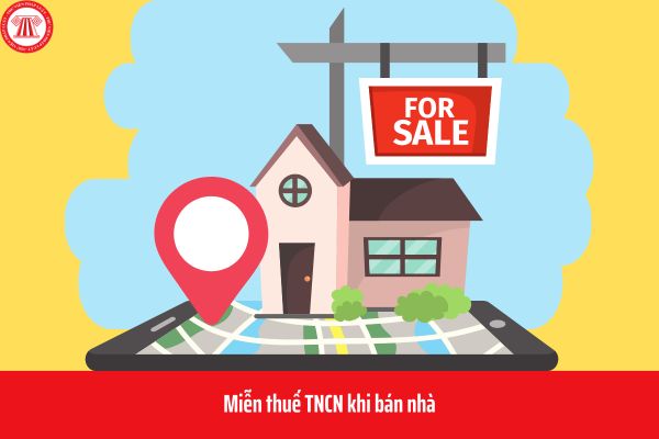 Bán nhà được miễn thuế thu nhập cá nhân trong trường hợp nào?