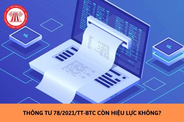 Thông tư 78/2021/TT/BTC còn hiệu lực không?