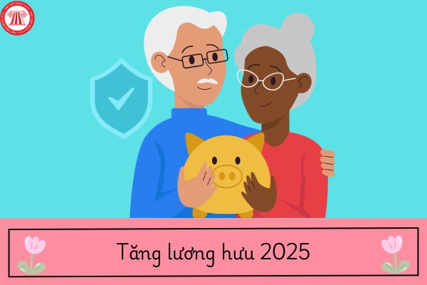 Khi nào tăng lương hưu 2025? Tăng lương hưu 2025 thì tiền lương hưu có chịu thuế thu nhập cá nhân?