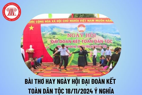 Bài thơ hay về Ngày Đại đoàn kết toàn dân 2024 ý nghĩa? Bài thơ Ngày hội Đại đoàn kết toàn dân 18 11 2024?