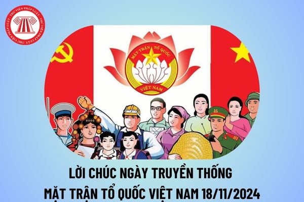 Lời chúc Ngày Truyền thống Mặt trận Tổ quốc Việt Nam 18 11 2024 ý nghĩa? Lời chúc Ngày Truyền thống Mặt trận Tổ quốc Việt Nam 2024? 