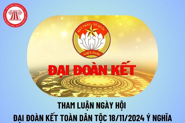 Tham luận Ngày hội Đại đoàn kết toàn dân tộc 2024 ý nghĩa? Bài tham luận về xây dựng đời sống văn hóa ở khu dân cư 18 11? 